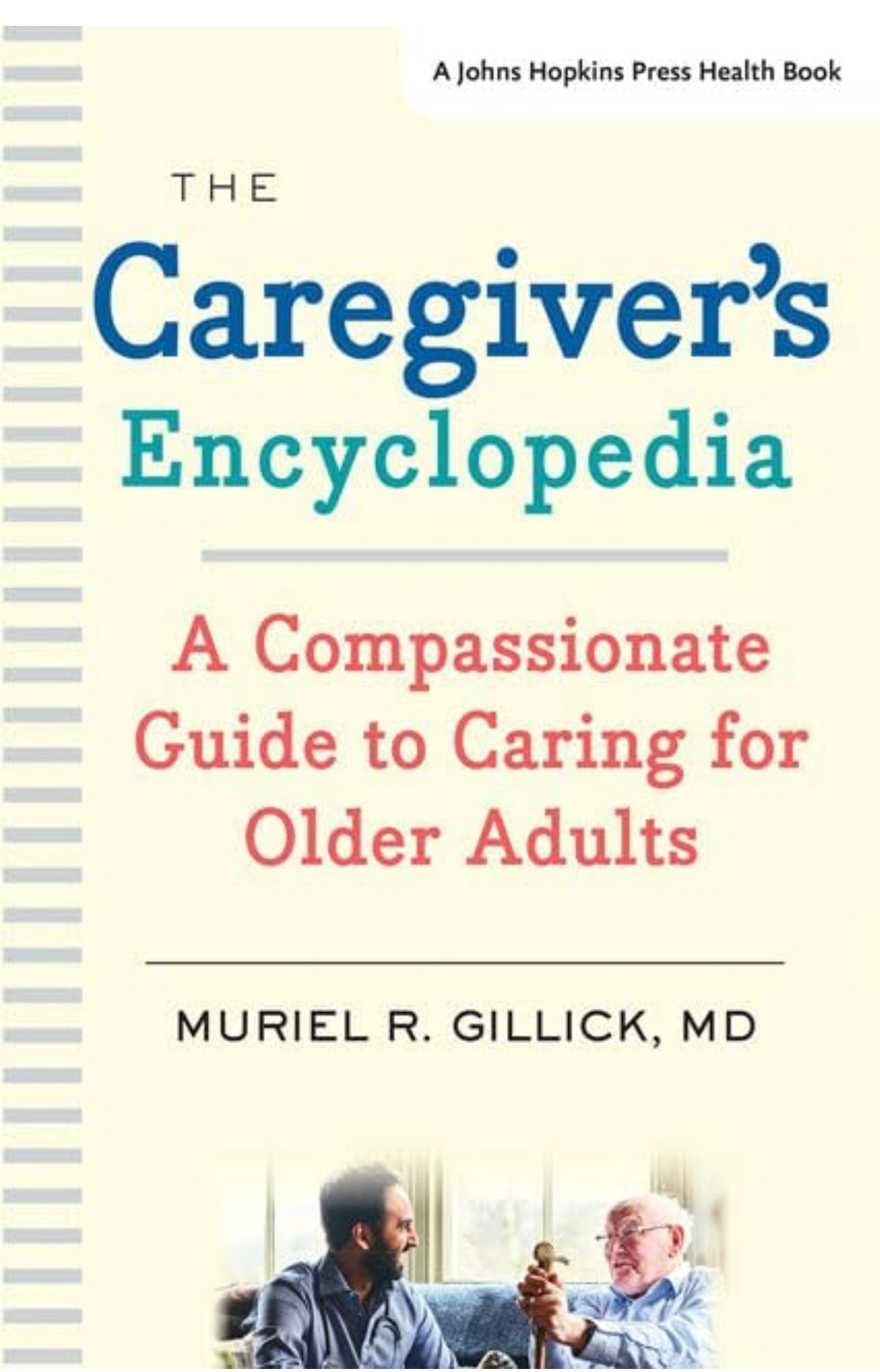 "The Caregiver's Encyclopedia" by Dr. Muriel Gullick